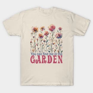 You can find me in the Garden T-Shirt